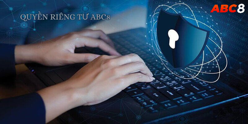 Những cam kết quan trọng trong quyền riêng tư ABC8