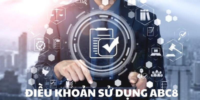Tại sao cần có điều khoản sử dụng nhà cái ABC8?